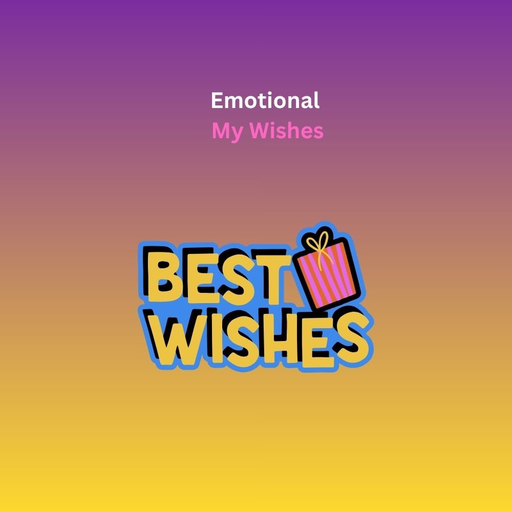 my wishes